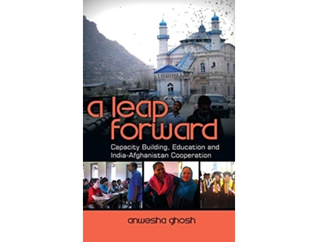 Livro A Leap Forward Capacity Building, Education And India-afghanistan Cooperation De Anwesha Ghosh (inglês - Capa Dura)