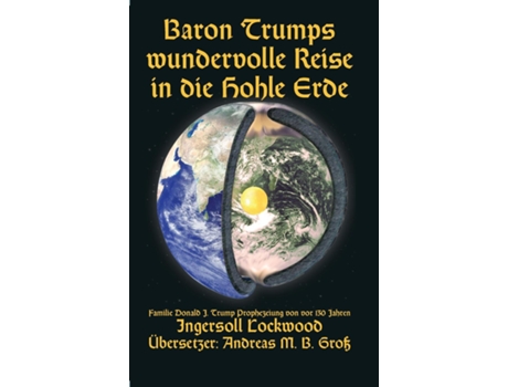 Livro Baron Trumps Wundervolle Reise In Die Hohle Erde - Familie Donald J. Trump Prophezeiung Von Vor 130 Jahren De Ingersoll Lockwood (inglês)