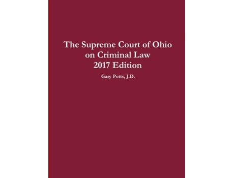Livro The Supreme Court of Ohio on Criminal Law 2017 Edition Gary Potts (Inglês)