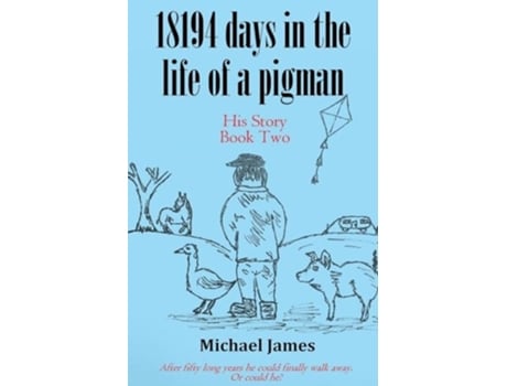 Livro 18194 days in the life of a pigman Part two de Michael James (Inglês)
