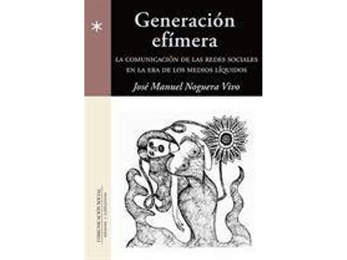 Livro Generación efímera la comunicación de las redes sociales en la era de los medios líquidos de Jose Manuel Noguera Vivo (Espanhol)