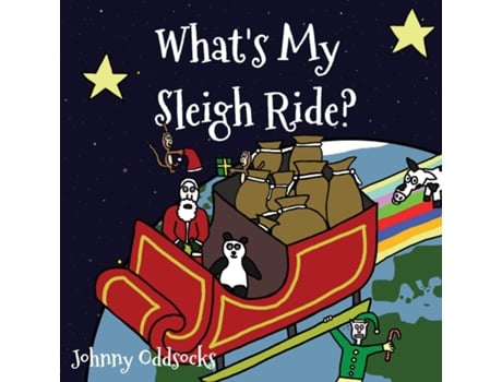 Livro Whats My Sleigh Ride? De Johnny Oddsocks (inglês)