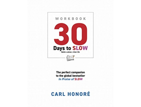 Livro 30 Days To Slow Build a Calmer Richer Life de Carl Honoré (Inglês)