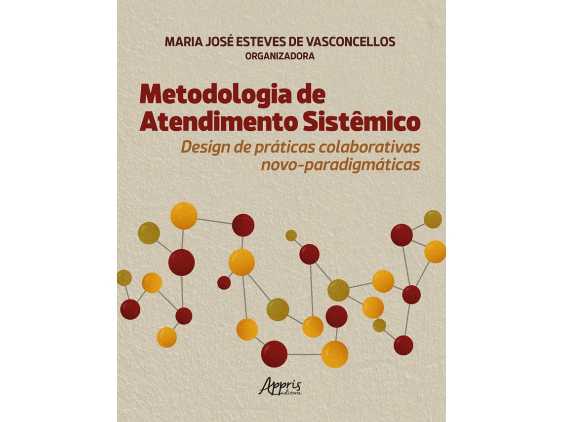 Livro Metodologia De Atendimento Sistêmico Design De Práticas Colaborativas Novo-paradigmáticas De Maria José Esteves De Vasconce (português)