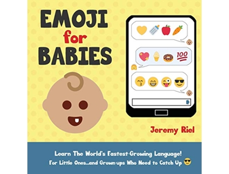 Livro Emoji for Babies Learn the Worlds FastestGrowing Language For Little OnesAnd GrownUps Who Need to Catch Up de Jeremy Riel (Inglês)
