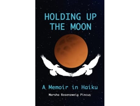 Livro Holding Up the Moon A Memoir in Haiku de Marsha Rosenzweig Pincus (Inglês)