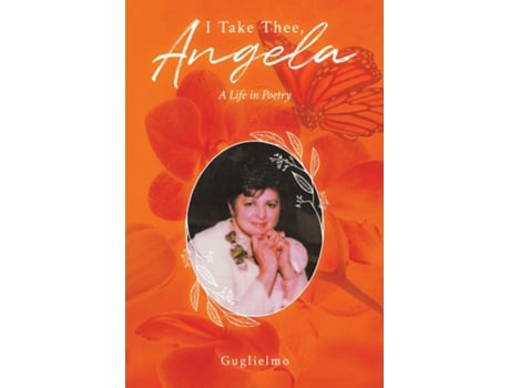 Livro I Take Thee, Angela A Life in Poetry de Guglielmo (Inglês)