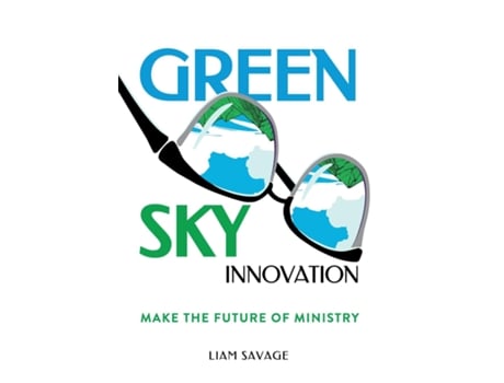 Livro Green Sky Innovation Make The Future Of Ministry De Liam Savage (inglês)