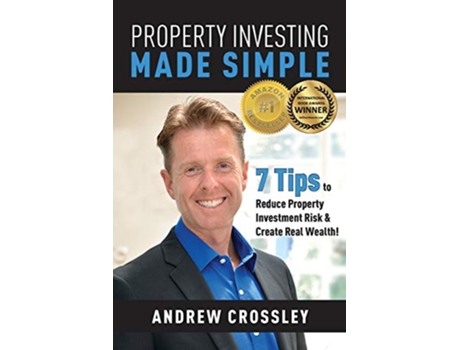 Livro Property Investing Made Simple 7 Tips to Reduce Property Investment Risk and Create Real Wealth de Andrew C Crossley (Inglês)