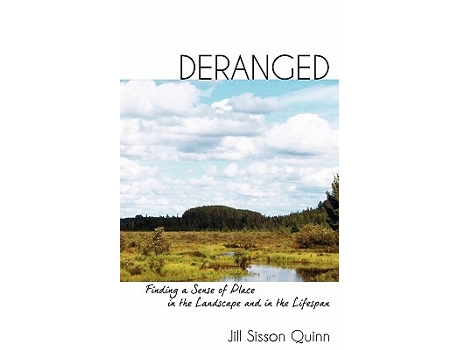 Livro Deranged Finding a Sense of Place in the Landscape and in the Lifespan de Jill Sisson Quinn (Inglês)