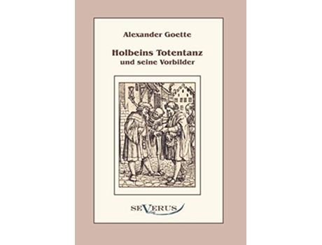 Livro Holbeins Totentanz und seine Vorbilder German Edition de Alexander Goette (Alemão)