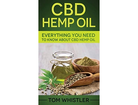 Livro CBD Hemp Oil Everything You Need to Know About CBD Hemp Oil de Tom Whistler (Inglês - Capa Dura)