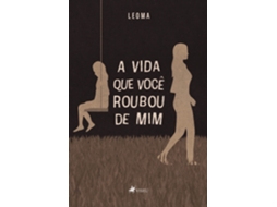 Livro A Vida Que Você Roubou De Mim de Leoma (Poortugues do Brasil)