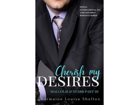 Livro Cherish My Desires Malcolm Amp Starr Part Iii De Charmaine Louise Shelton (inglês)
