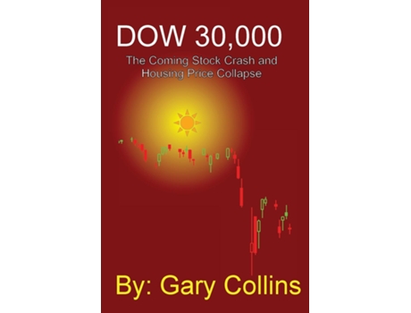 Livro Dow 30,000 The Coming Stock Crash And Housing Price Collapse De Gary Collins (inglês)