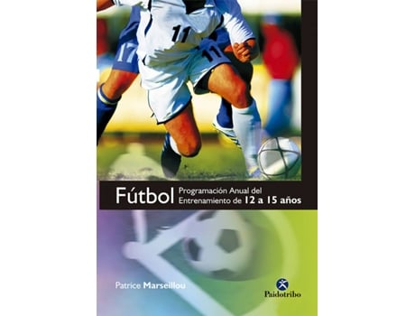 Livro Futbol. Programa Anual Del Entrenamiento De 12 A 15 Años. Ob de Patrice. Marseillou (Espanhol)