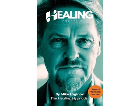 Livro Healing Hypnosis - Self-Healing for a Life of Wellness, Happiness and Joy de Mike Loginov (Inglês - Capa Dura)
