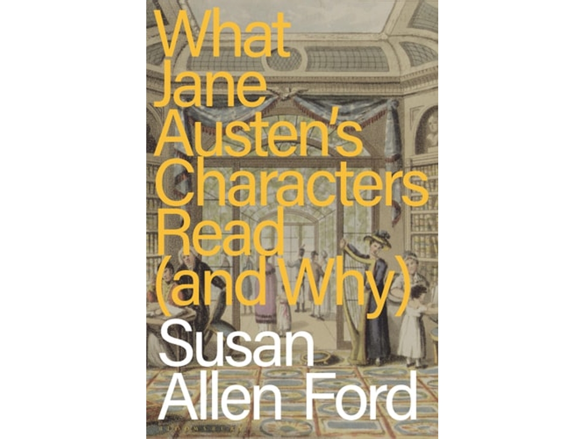 Livro What Jane Austens Characters Read de Susan Allen Ford (Inglês)