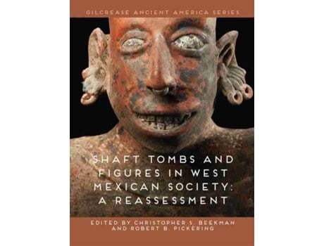 Livro shaft tombs and figures in west mexican society de edited by christopher s beekman , edited by robert b pickering (inglês)