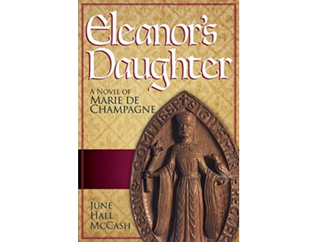 Livro Eleanors Daughter A Novel of Marie de Champagne de June Hall Mccash (Inglês)