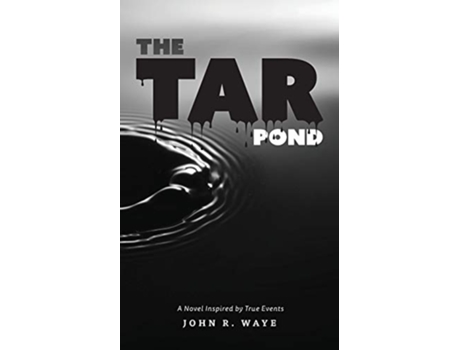 Livro The Tar Pond A novel inspired by true events de John R Waye (Inglês)