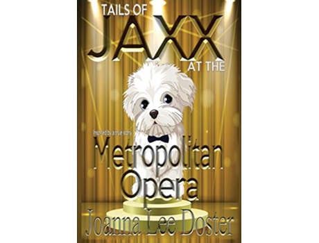 Livro Tails Of Jaxx At The Metropolitan Opera de Joanna Lee Doster (Inglês)