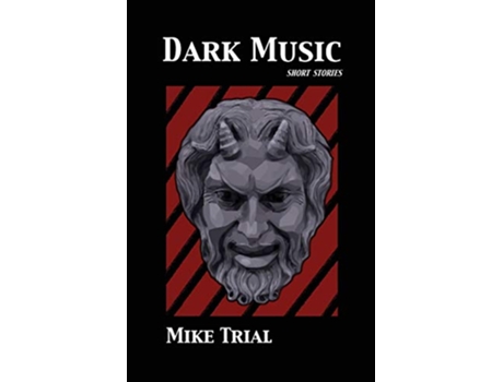 Livro Dark Music Short Stories de Mike Trial (Inglês)