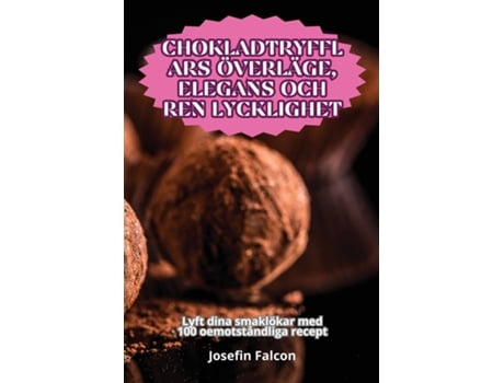 Livro CHOKLADTRYFFLARS ÖVERLÄGE, ELEGANS OCH REN LYCKLIGHET de Josefin Falcon (Inglês)