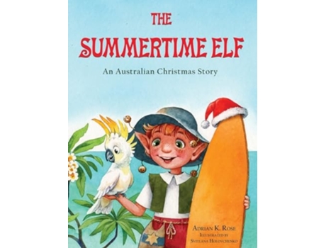 Livro The Summertime Elf An Australian Christmas Story de Adrian K Rose (Inglês - Capa Dura)