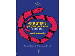 Livro As Serpentes Que Roubaram A Noite E Outros Mitos De Daniel Munduruku (português Do Brasil)