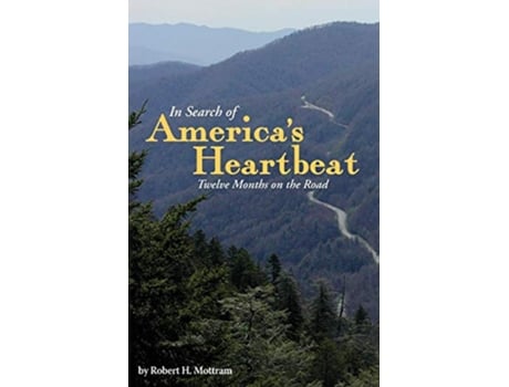 Livro In Search of Americas Heartbeat Twelve Months on the Road de Robert H Mottram (Inglês)