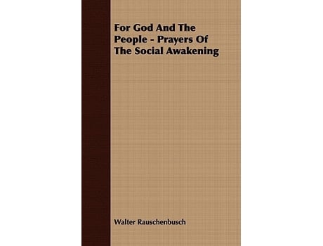 Livro For God And The People Prayers Of The Social Awakening de Walter Rauschenbusch (Inglês)