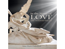 Livro In the Name of Love The Asteroid Psyche de Anne-Marie Chabellard (Inglês)