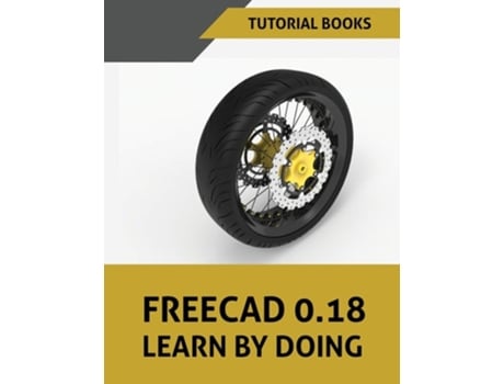 Livro Freecad 0.18 Learn By Doing De Tutorial Books (inglês)
