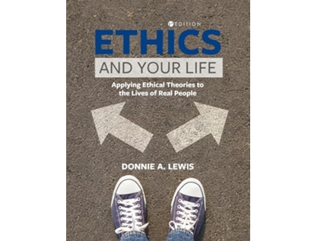 Livro Ethics and Your Life Applying Ethical Theories to the Lives of Real People de Donnie A Lewis (Inglês - Capa Dura)