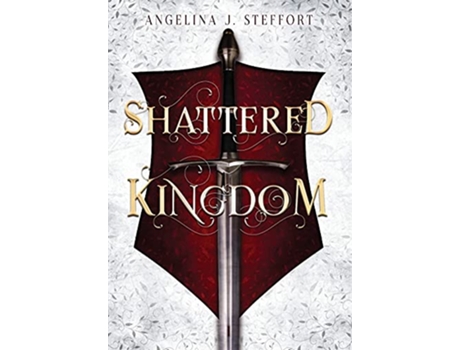Livro Shattered Kingdom de Angelina J Steffort (Inglês - Capa Dura)