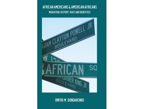Livro African Americans Amp American Africans Migration, History, Race And Identities De Dmitri M Bondarenko (inglês - Capa Dura)