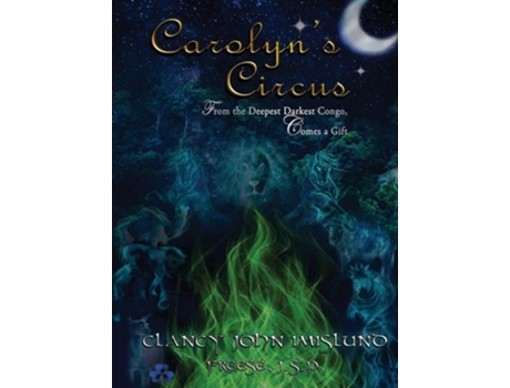 Livro Carolyns Circus De Clancy John Imislund E Freese J S P (inglês - Capa Dura)