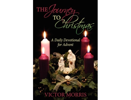 Livro The Journey to Christmas A Daily Devotional for Advent de Victor Morris (Inglês)