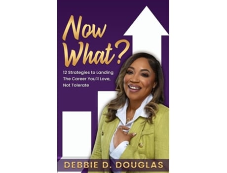 Livro Now What12 Strategies to Landing The Career Youll Love, Not Tolerate de Debbie D Douglas (Inglês)