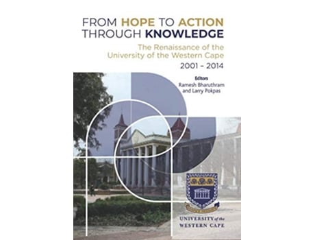 Livro From Hope To Action Through Knowledge The Renaissance Of The University Of The Western Cape 2001-2014 De Ramesh Bharuthram (inglês)