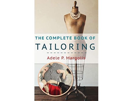Livro Complete Book of Tailoring de Adele Margolis (Inglês - Capa Dura)