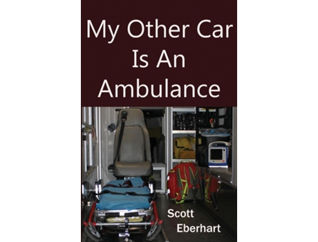 Livro My Other Car Is An Ambulance de Scott Eberhart (Inglês)