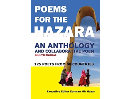 Livro Poems for the Hazara A Multilingual Poetry Anthology and Collaborative Poem by 125 Poets from 68 Countries de Kamran Mir Hazar (Inglês)