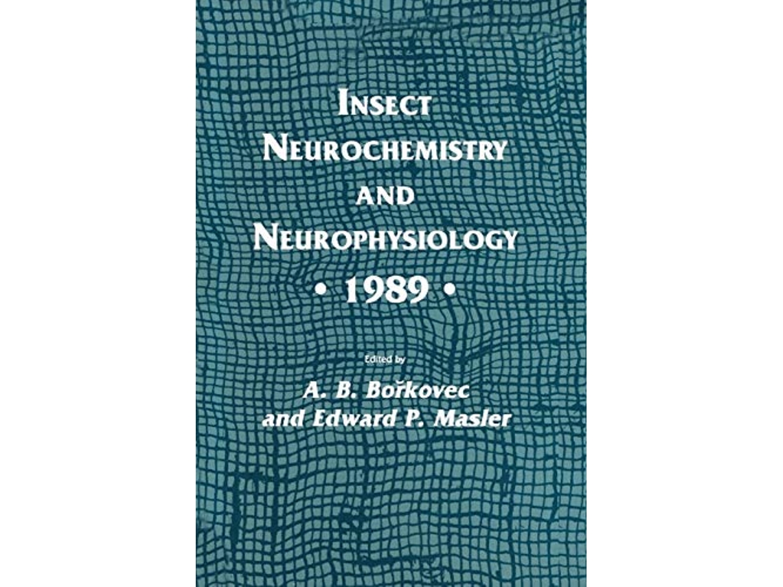 Livro Insect Neurochemistry and Neurophysiology · 1989 · Experimental and Clinical Neuroscience de A B Borkovec Edward P Masler (Inglês)
