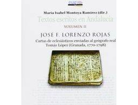 Livro Cartas De Eclesiásticos Enviadas Al Geógrafo Real Tomás López (Granada, 1770-1798) de J.F Lorenzo Rojas