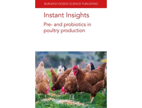 Livro Instant Insights Pre- And Probiotics In Poultry Production De Guillermo Tellez, Juan D Latorre Et Al. (inglês)