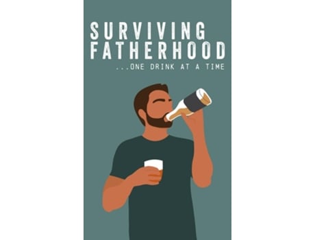 Livro Surviving Fatherhood One Drink at a Time de Bee Three Books (Inglês - Capa Dura)