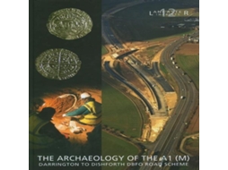 Livro Archaeology of the A1 Darrington to Dishforth DBFO Road Scheme de Fraser Brown (Inglês)