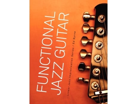Livro Functional Jazz Guitar Ed Byrne (Inglês)